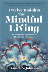 Twelve Insights for Mindful Living - Daniel A. Johnson