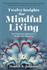 Twelve Insights for Mindful Living - Daniel A. Johnson